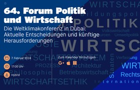 64. Forum Politik und Wirtschaft - Die Weltklimakonferenz in Dubai: Aktuelle Entscheidungen und künftige Herausforderungen